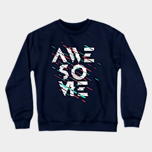 Awesome Crewneck Sweatshirt